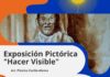 Exposición pictórica “Hacer Visible”