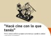 “Hacé cine con lo que tenés”